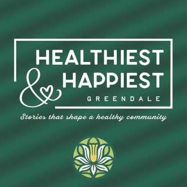 Healthiest & Happiest Greendale Podcast